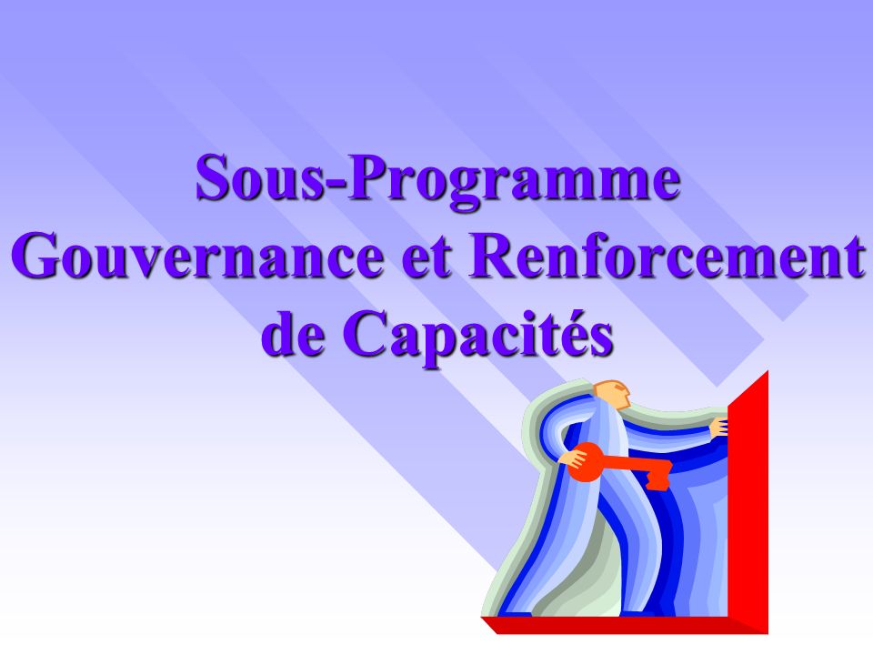 Sous-Programme Gouvernance et Renforcement de Capacités