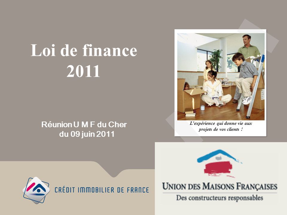 Loi de finance 2011 Lexpérience qui donne vie aux projets de vos clients .