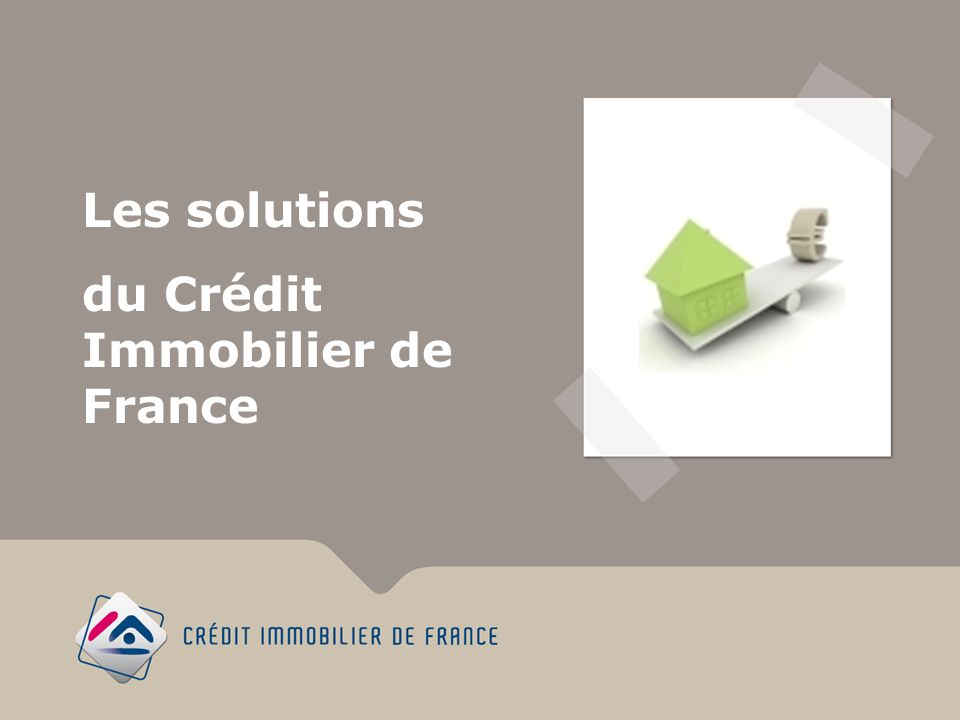 Les solutions du Crédit Immobilier de France