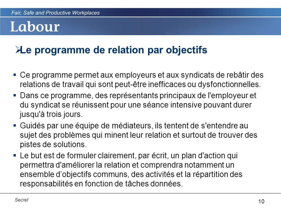 10 Secret Le programme de relation par objectifs Ce programme permet aux employeurs et aux syndicats de rebâtir des relations de travail qui sont peut-être inefficaces ou dysfonctionnelles.