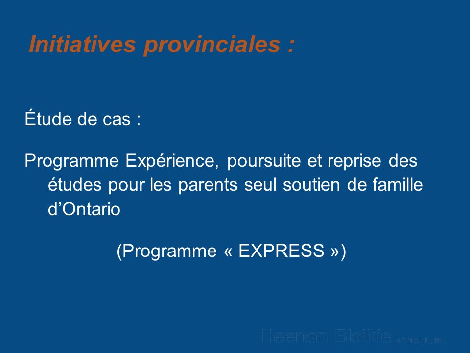 Initiatives provinciales : Étude de cas : Programme Expérience, poursuite et reprise des études pour les parents seul soutien de famille dOntario (Programme « EXPRESS »)