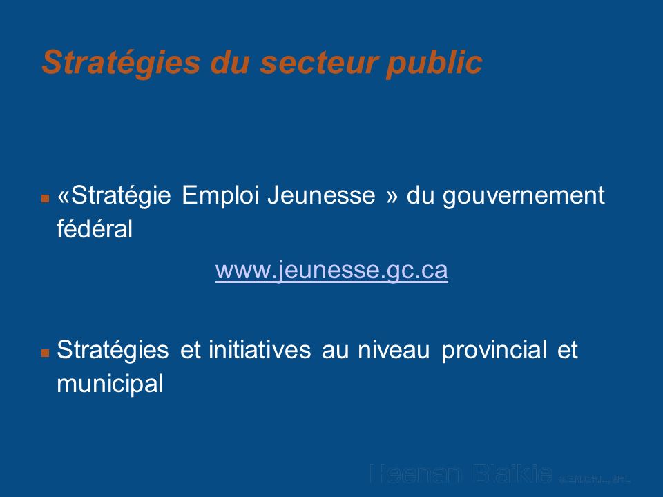 Stratégies du secteur public «Stratégie Emploi Jeunesse » du gouvernement fédéral   Stratégies et initiatives au niveau provincial et municipal