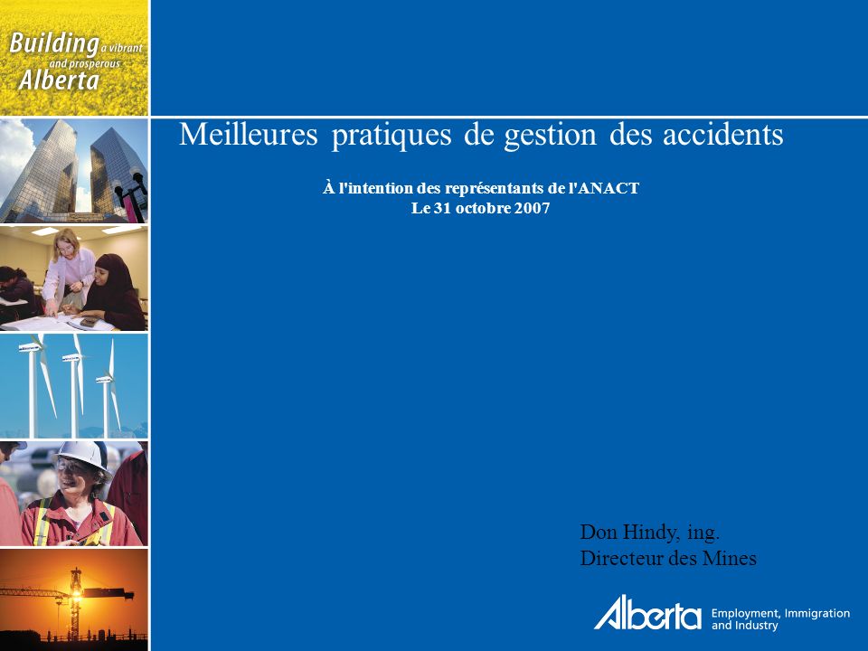 Meilleures pratiques de gestion des accidents À l intention des représentants de l ANACT Le 31 octobre 2007 Don Hindy, ing.