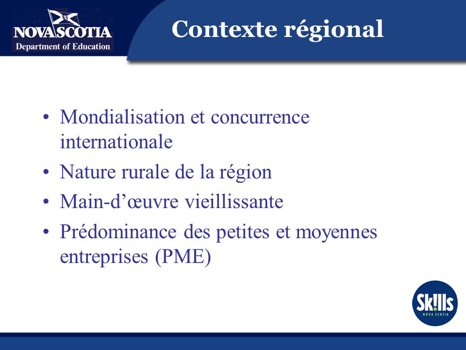 Contexte régional Mondialisation et concurrence internationale Nature rurale de la région Main-dœuvre vieillissante Prédominance des petites et moyennes entreprises (PME)