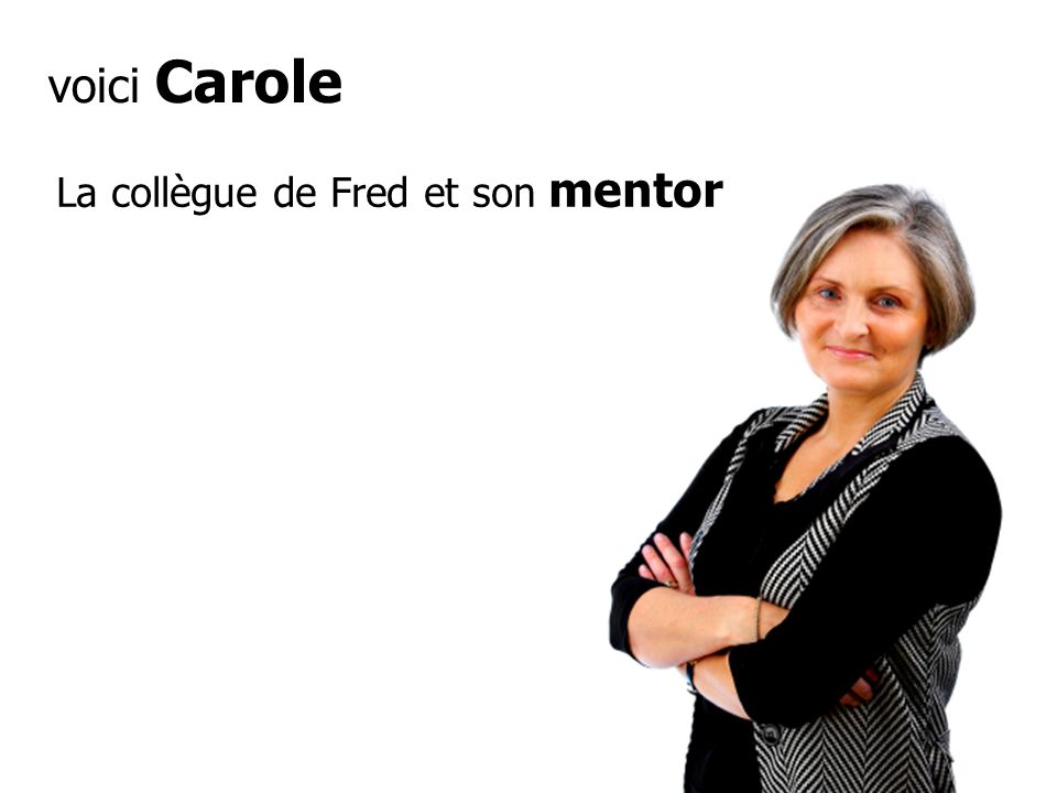 voici Carole La collègue de Fred et son mentor