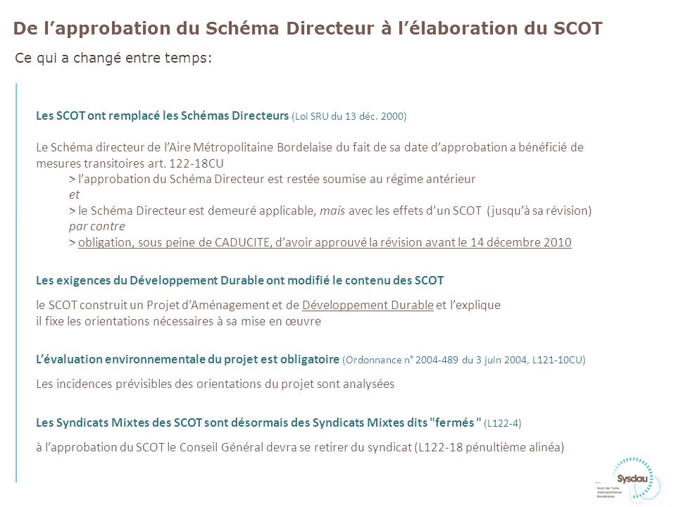 Les SCOT ont remplacé les Schémas Directeurs (Loi SRU du 13 déc.