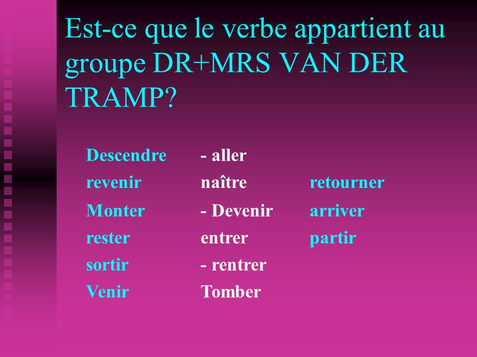 Est-ce que le verbe appartient au groupe DR+MRS VAN DER TRAMP.