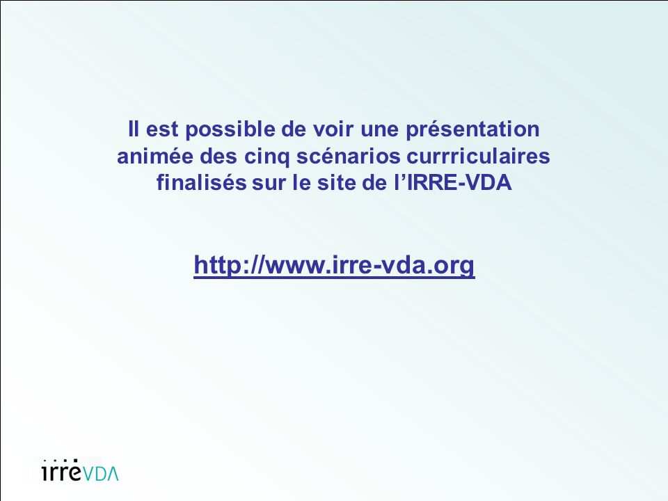 Il est possible de voir une présentation animée des cinq scénarios currriculaires finalisés sur le site de lIRRE-VDA