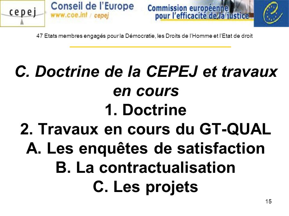 15 C. Doctrine de la CEPEJ et travaux en cours 1.