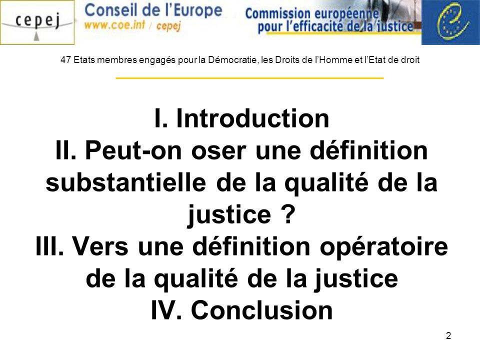 2 I. Introduction II. Peut-on oser une définition substantielle de la qualité de la justice .