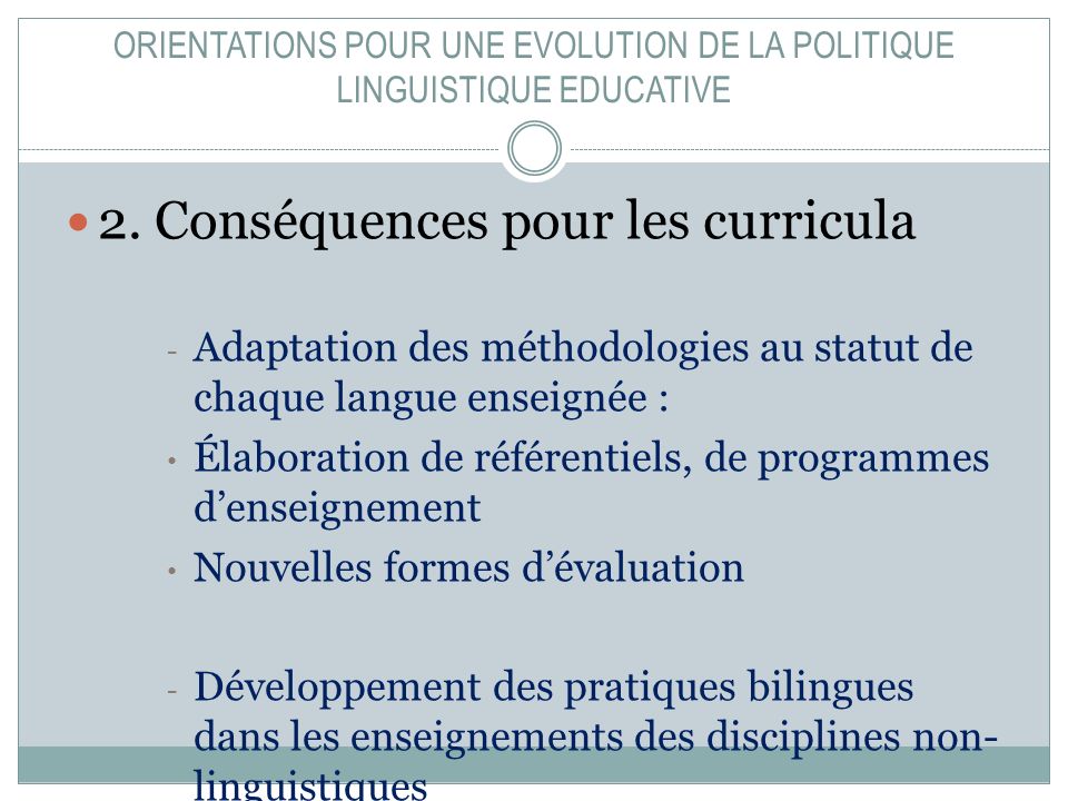 ORIENTATIONS POUR UNE EVOLUTION DE LA POLITIQUE LINGUISTIQUE EDUCATIVE 2.