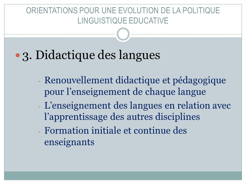 ORIENTATIONS POUR UNE EVOLUTION DE LA POLITIQUE LINGUISTIQUE EDUCATIVE 3.