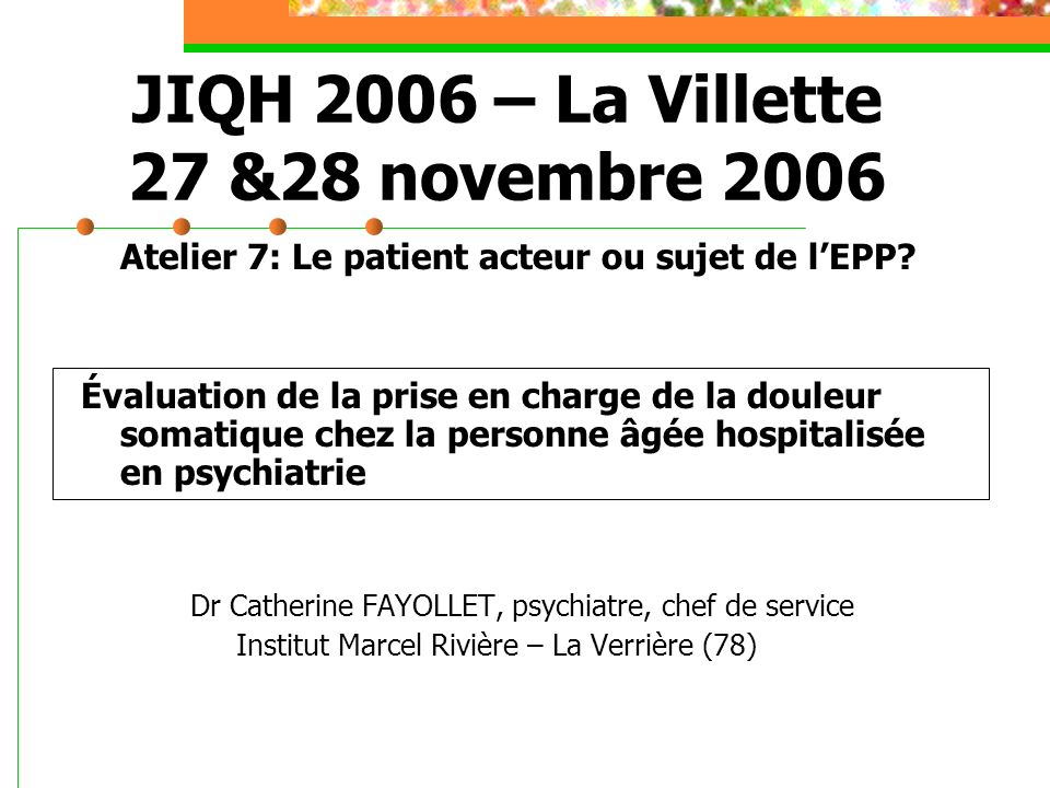 JIQH 2006 – La Villette 27 &28 novembre 2006 Atelier 7: Le patient acteur ou sujet de lEPP.