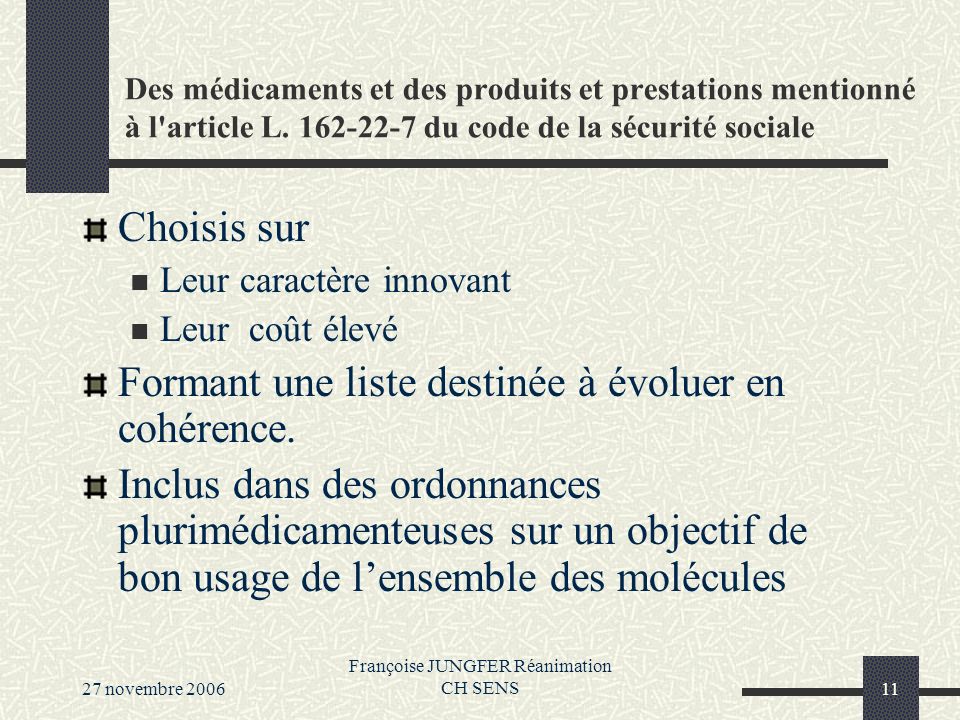 27 novembre 2006 Françoise JUNGFER Réanimation CH SENS11 Des médicaments et des produits et prestations mentionné à l article L.