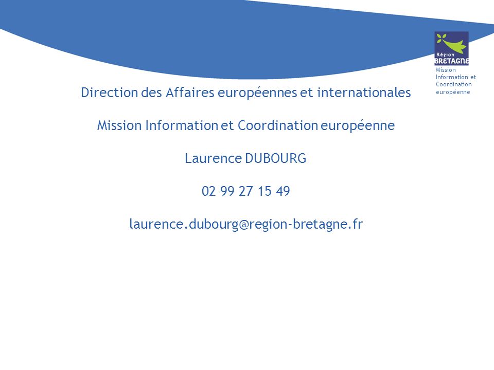 Mission Information et Coordination européenne Direction des Affaires européennes et internationales Mission Information et Coordination européenne Laurence DUBOURG