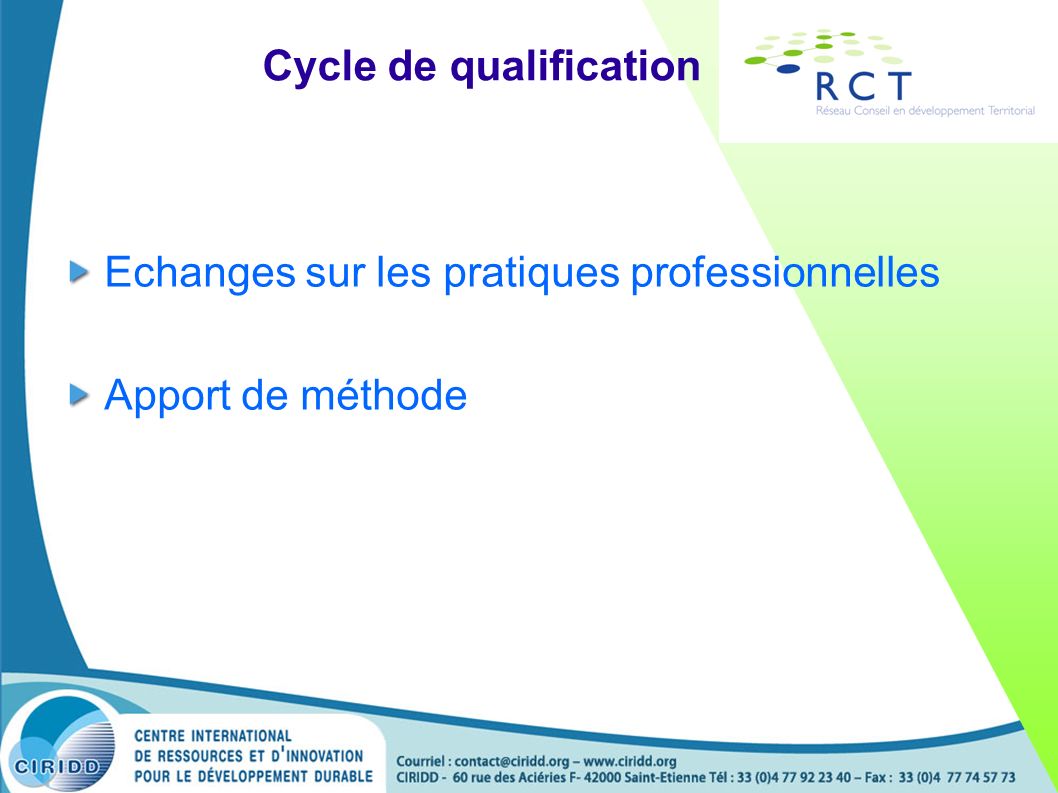 Cycle de qualification Echanges sur les pratiques professionnelles Apport de méthode
