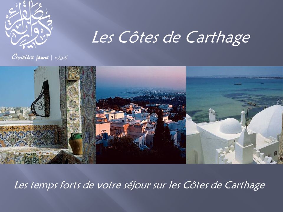 Les Côtes de Carthage Les temps forts de votre séjour sur les Côtes de Carthage