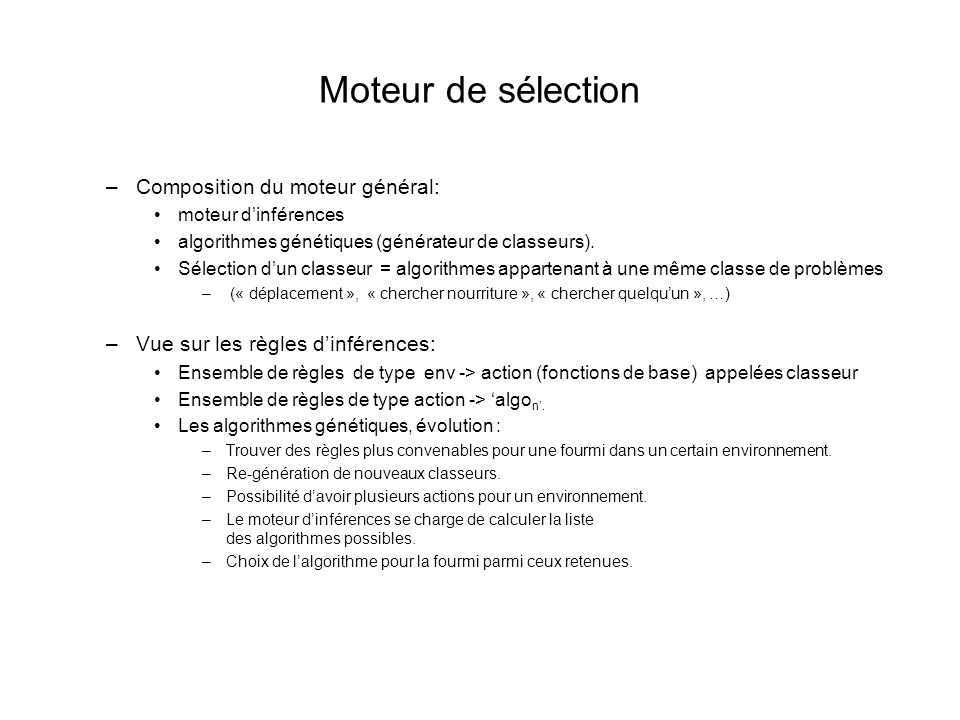 Moteur de sélection –Composition du moteur général: moteur dinférences algorithmes génétiques (générateur de classeurs).