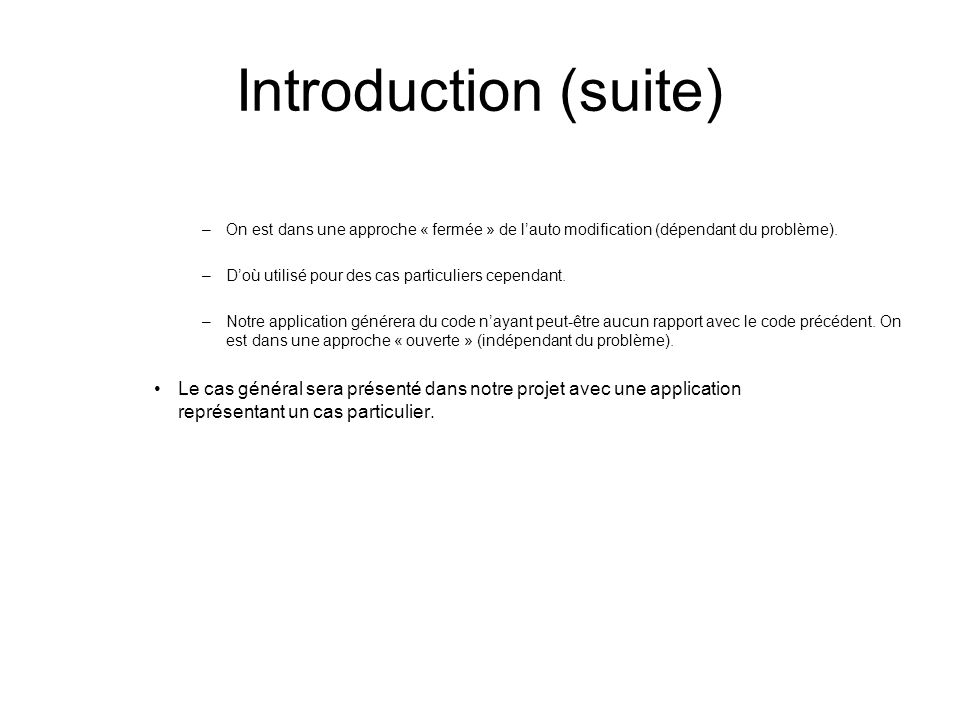 Introduction (suite) –On est dans une approche « fermée » de lauto modification (dépendant du problème).