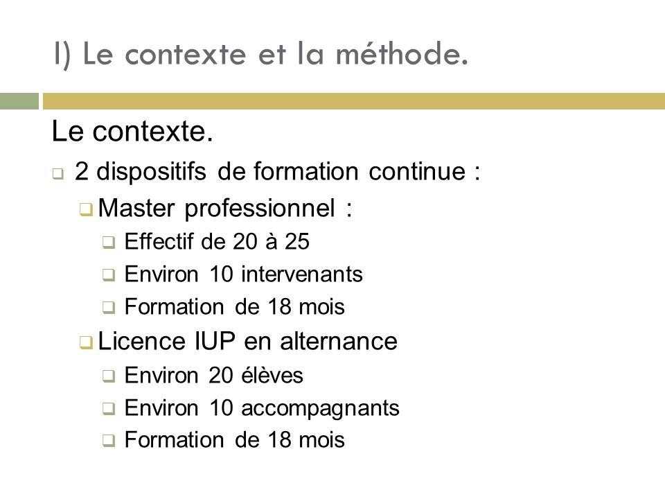 I) Le contexte et la méthode. Le contexte.