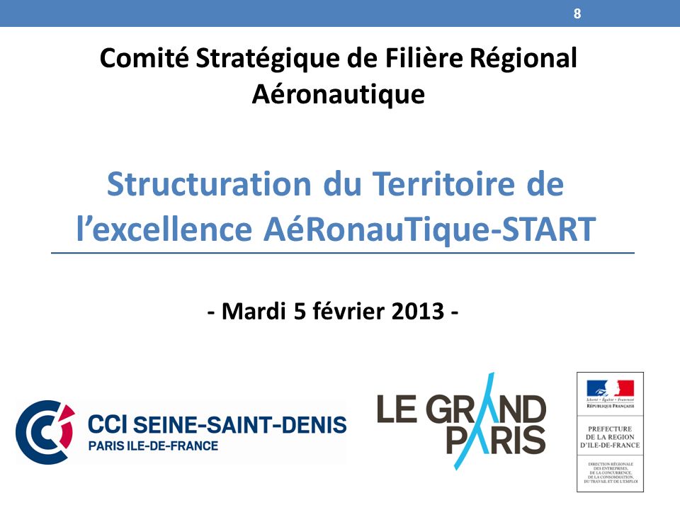 Structuration du Territoire de lexcellence AéRonauTique-START Comité Stratégique de Filière Régional Aéronautique - Mardi 5 février