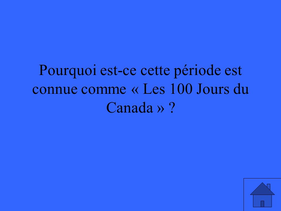 Pourquoi est-ce cette période est connue comme « Les 100 Jours du Canada »