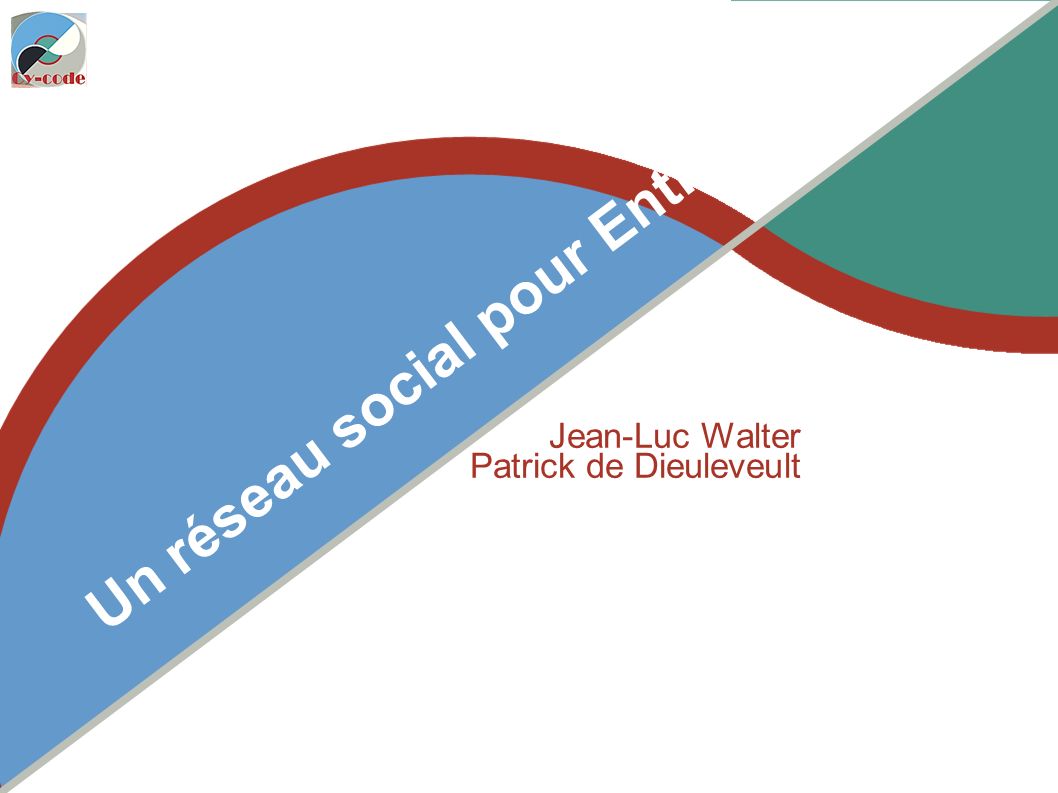 Lundi 21 mars 2011 Un réseau social pour Entreprise Jean-Luc Walter Patrick de Dieuleveult