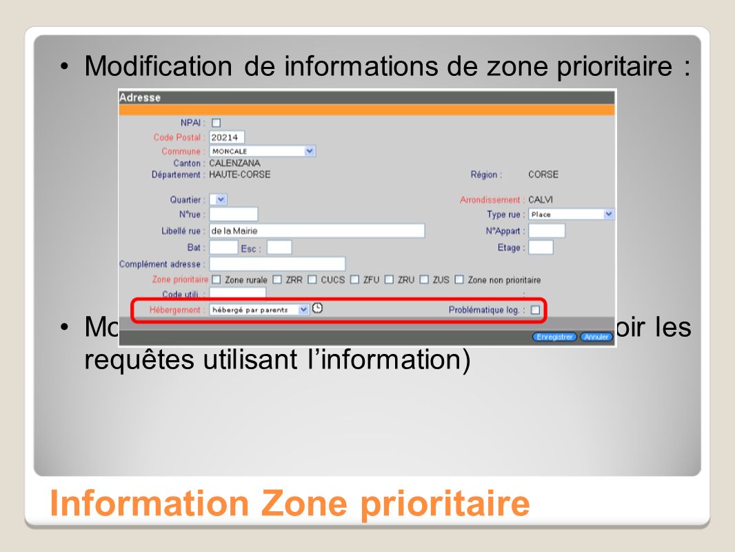 Information Zone prioritaire Modification de informations de zone prioritaire : Modification des univers (nécessité de revoir les requêtes utilisant linformation)
