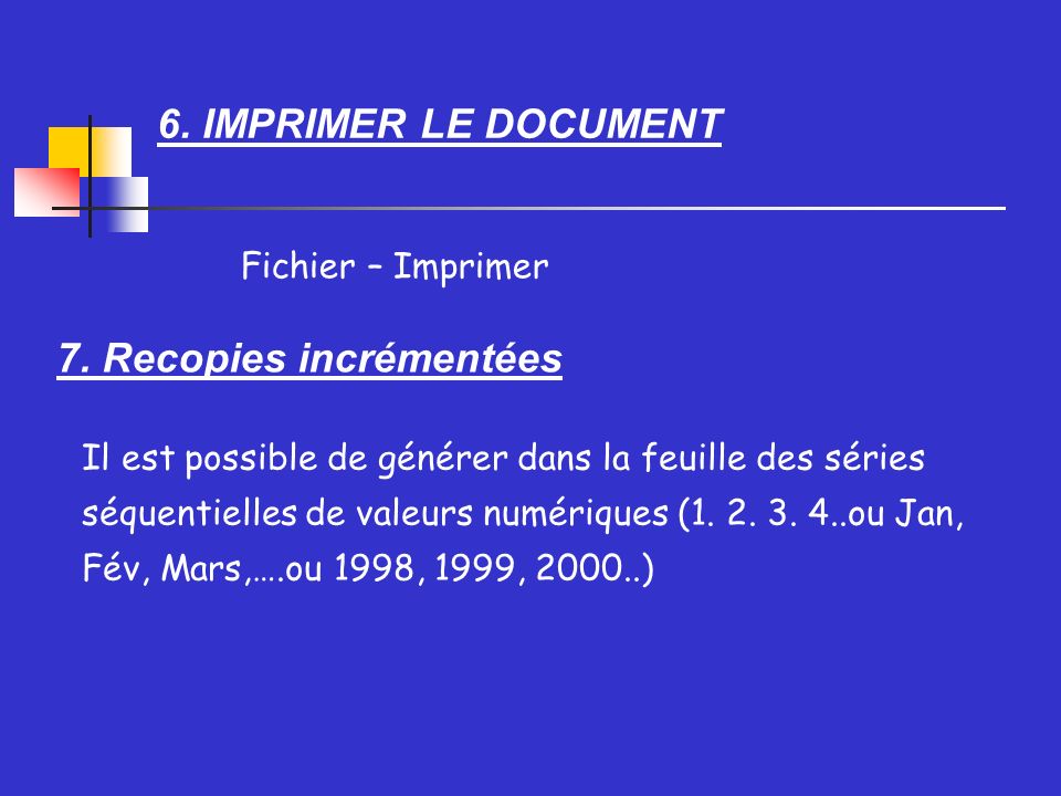 6. IMPRIMER LE DOCUMENT Fichier – Imprimer 7.