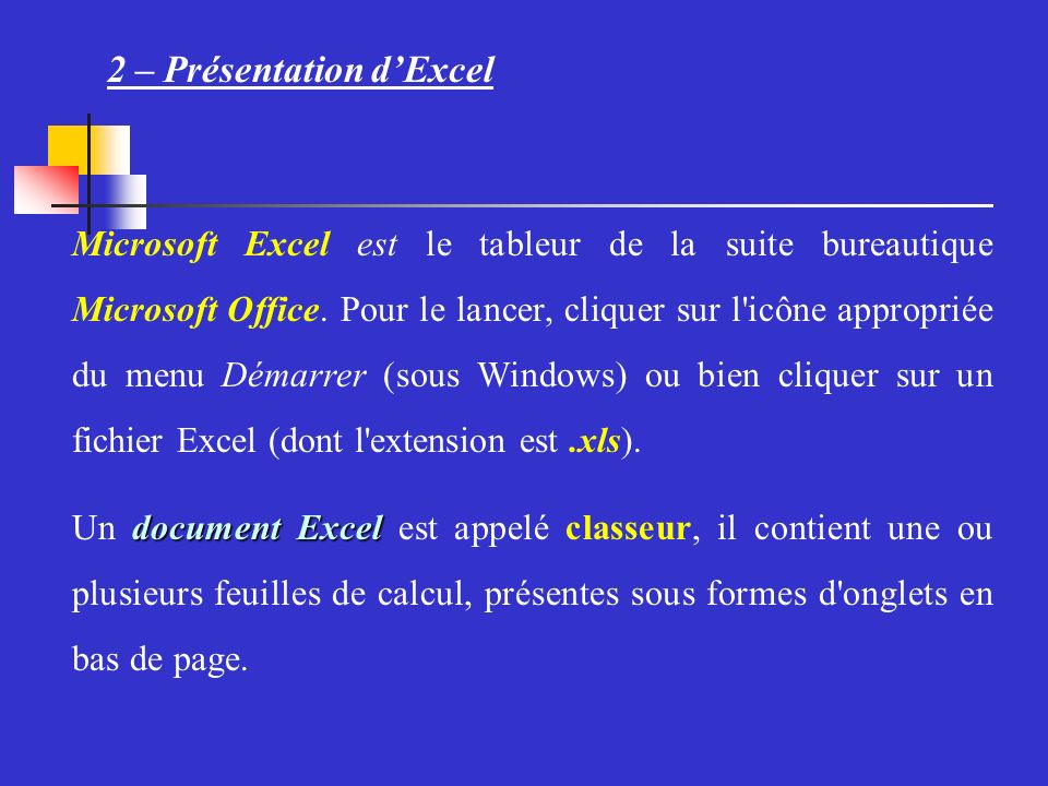 2 – Présentation dExcel Microsoft Excel est le tableur de la suite bureautique Microsoft Office.