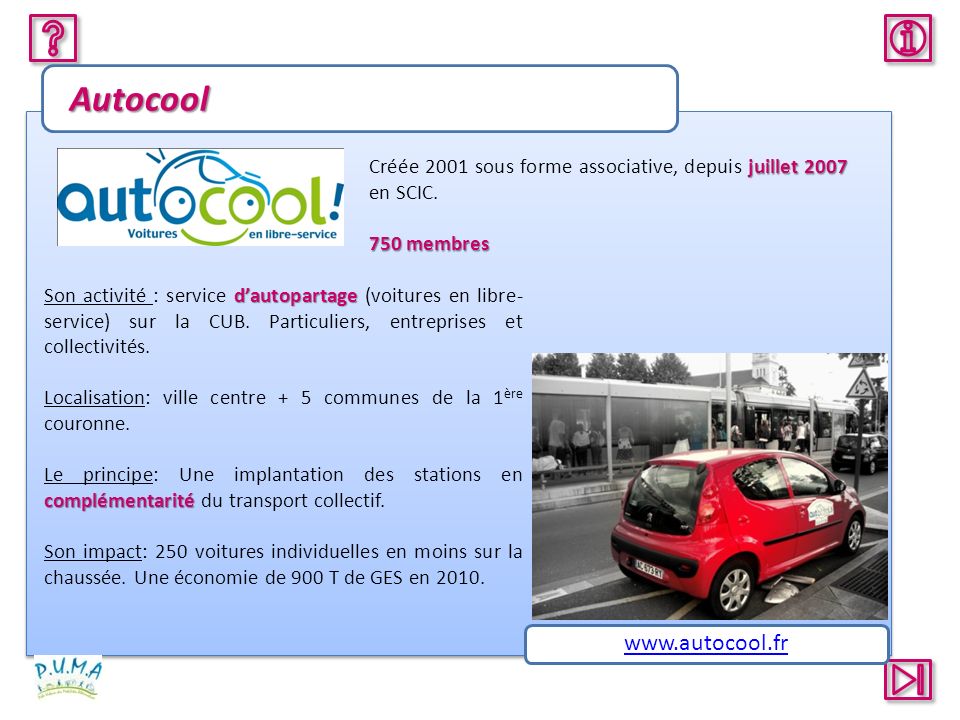 Autocool juillet 2007 Créée 2001 sous forme associative, depuis juillet 2007 en SCIC.
