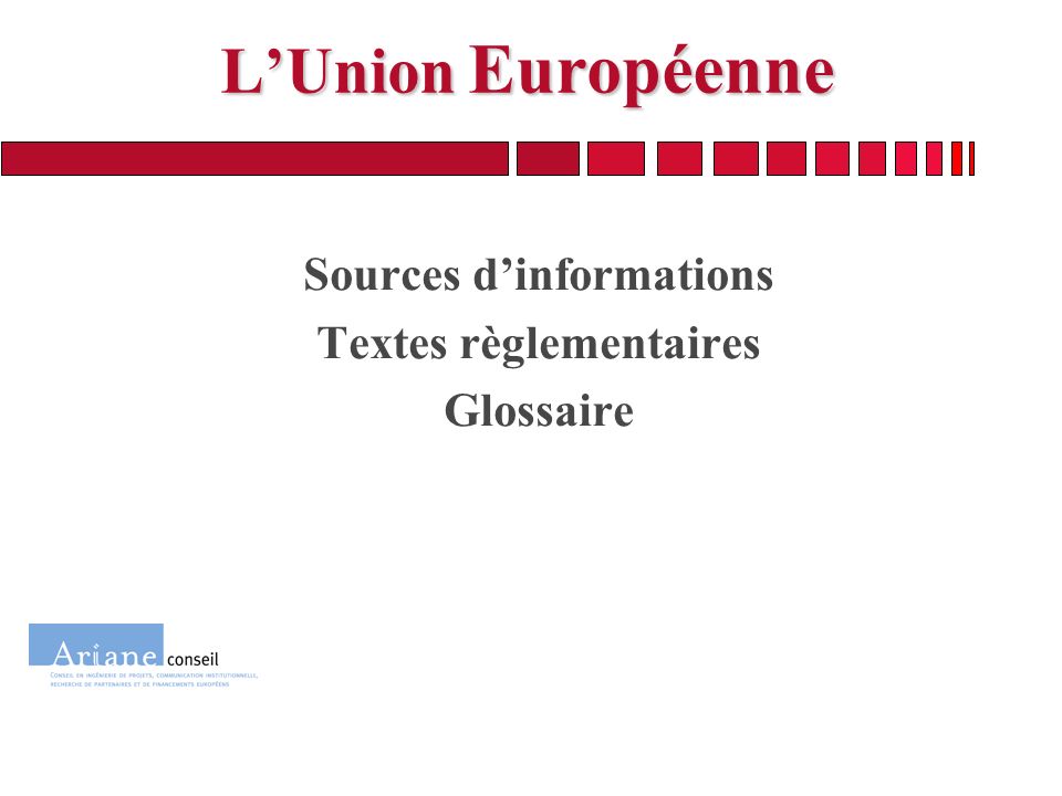 LUnion Européenne Sources dinformations Textes règlementaires Glossaire