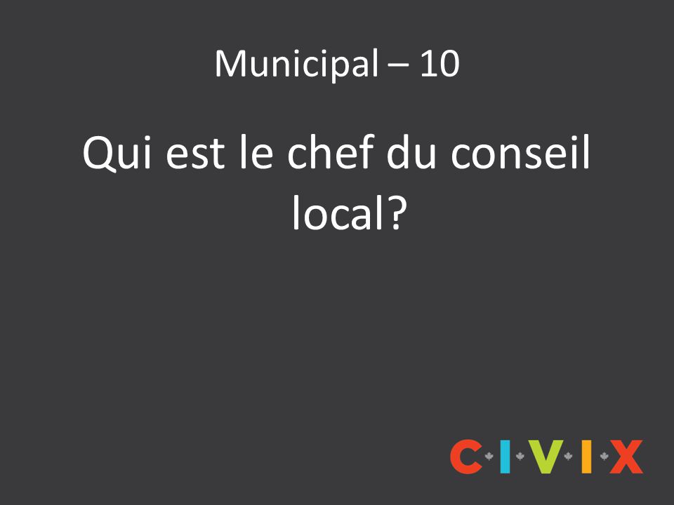 Municipal – 10 Qui est le chef du conseil local