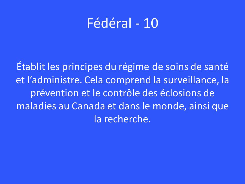 Fédéral - 10 Établit les principes du régime de soins de santé et l’administre.