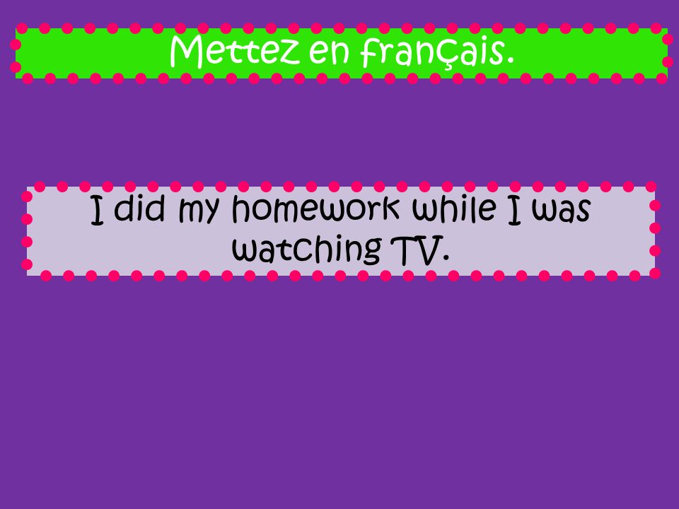 i did my homework en francais