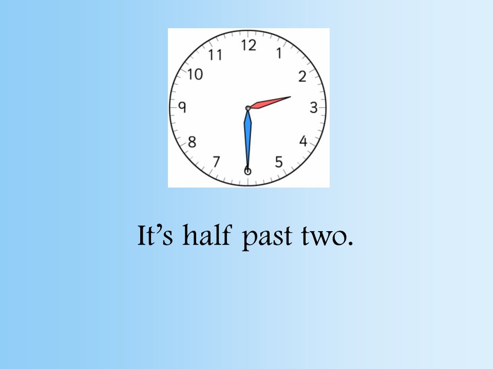 It’s half past one.