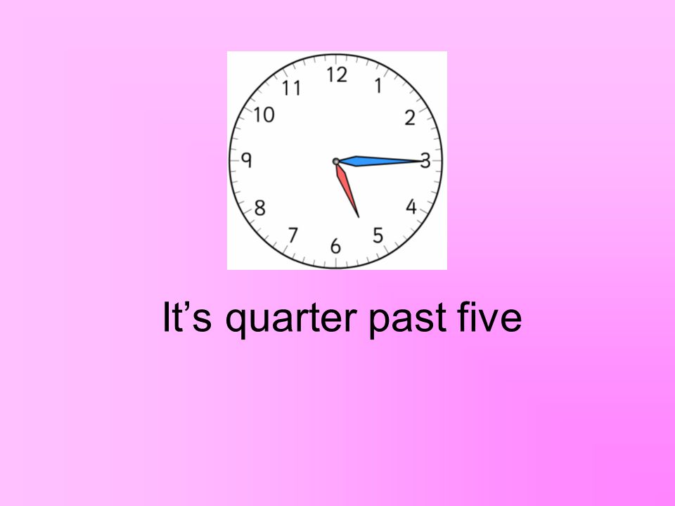 It’s quarter past eleven