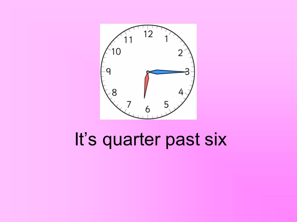 It’s quarter past ten