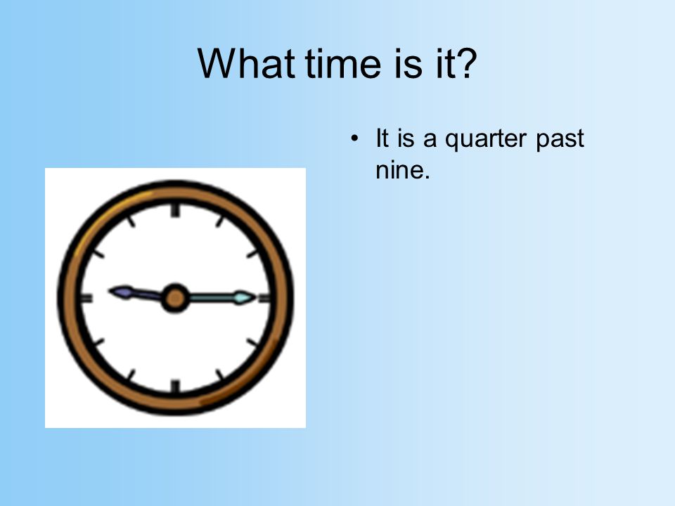 What time is it It is half past six.