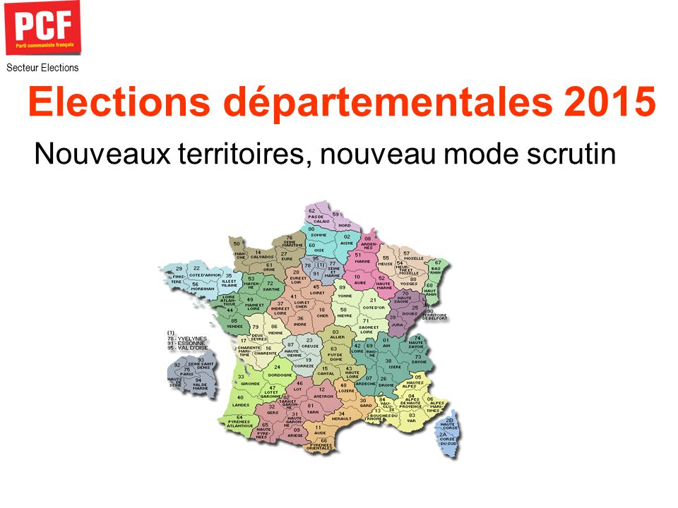Elections départementales 2015 Nouveaux territoires, nouveau mode scrutin Secteur Elections