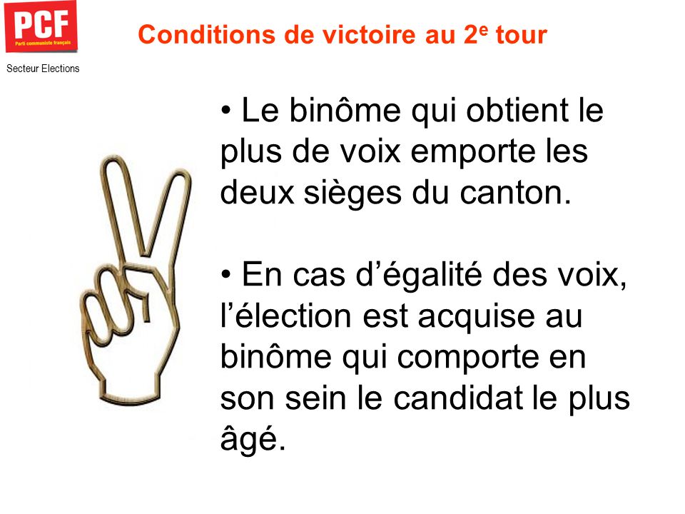 Secteur Elections Conditions de victoire au 2 e tour Le binôme qui obtient le plus de voix emporte les deux sièges du canton.