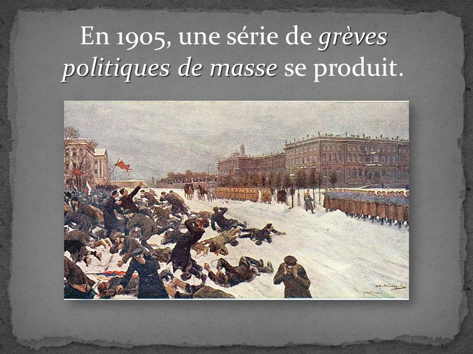 grèves politiques de masse En 1905, une série de grèves politiques de masse se produit.