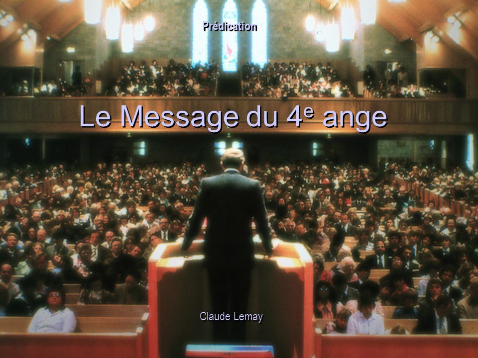 Le Message du 4 e ange Claude Lemay Prédication