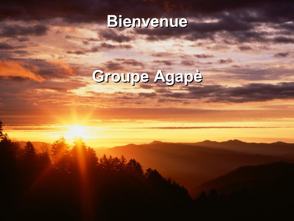 Bienvenue Groupe Agapè Bienvenue Groupe Agapè