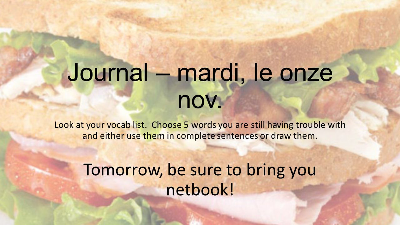 Journal – mardi, le onze nov. Look at your vocab list.