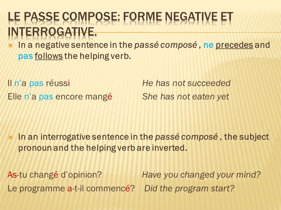  In a negative sentence in the passé composé, ne precedes and pas follows the helping verb.