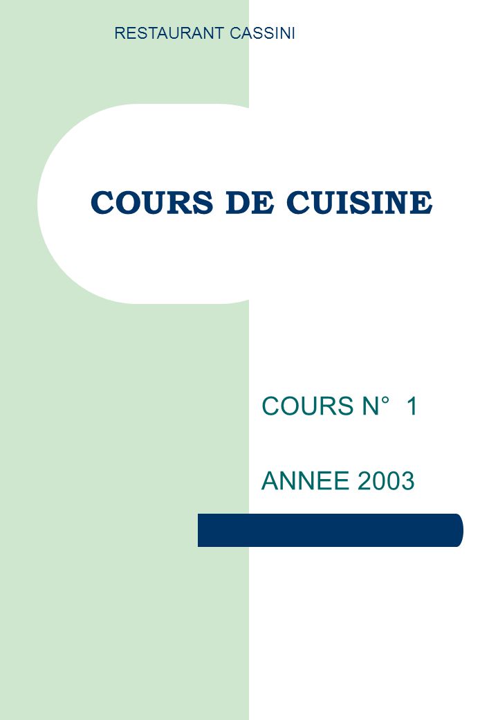 COURS DE CUISINE COURS N° 1 ANNEE 2003 RESTAURANT CASSINI