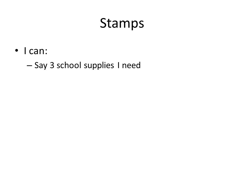 Stamps I can: – Say 3 school supplies I need