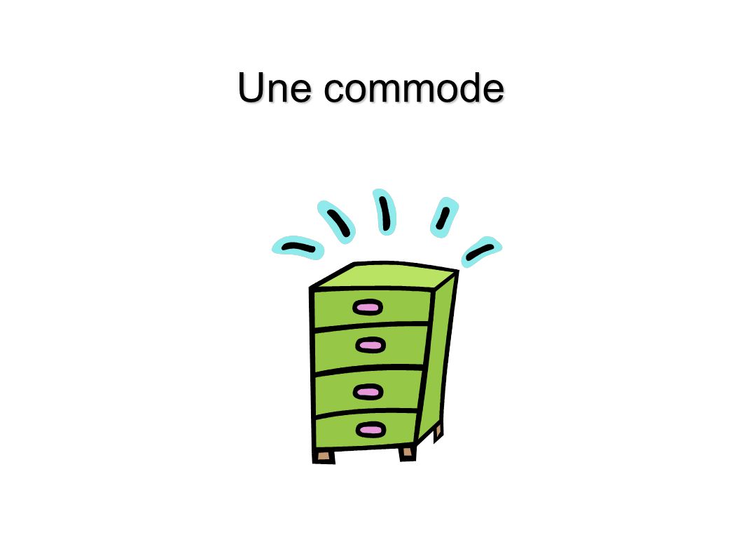 Une commode