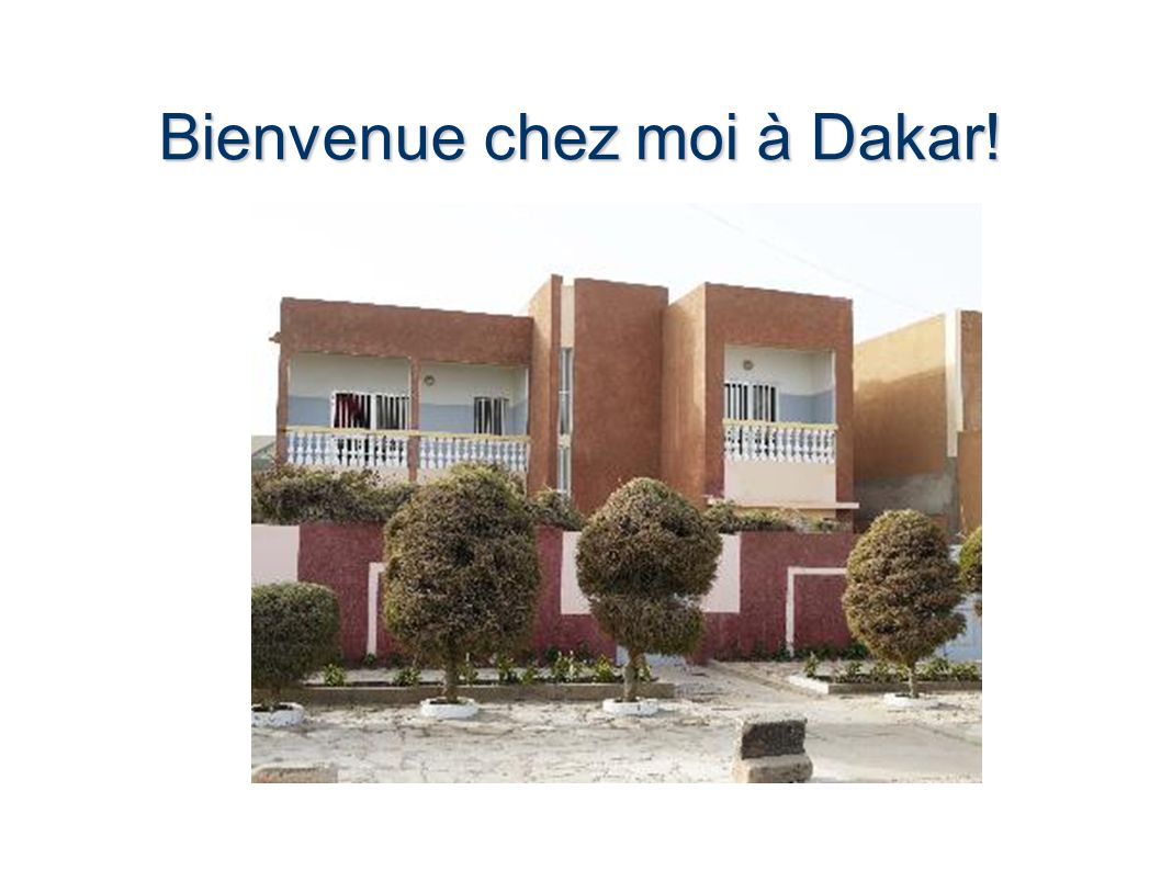 Bienvenue chez moi à Dakar!